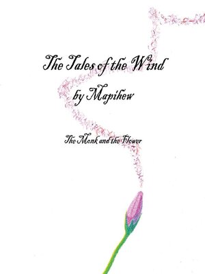 cover image of The Tales of the Wind--The Monk and the Flower